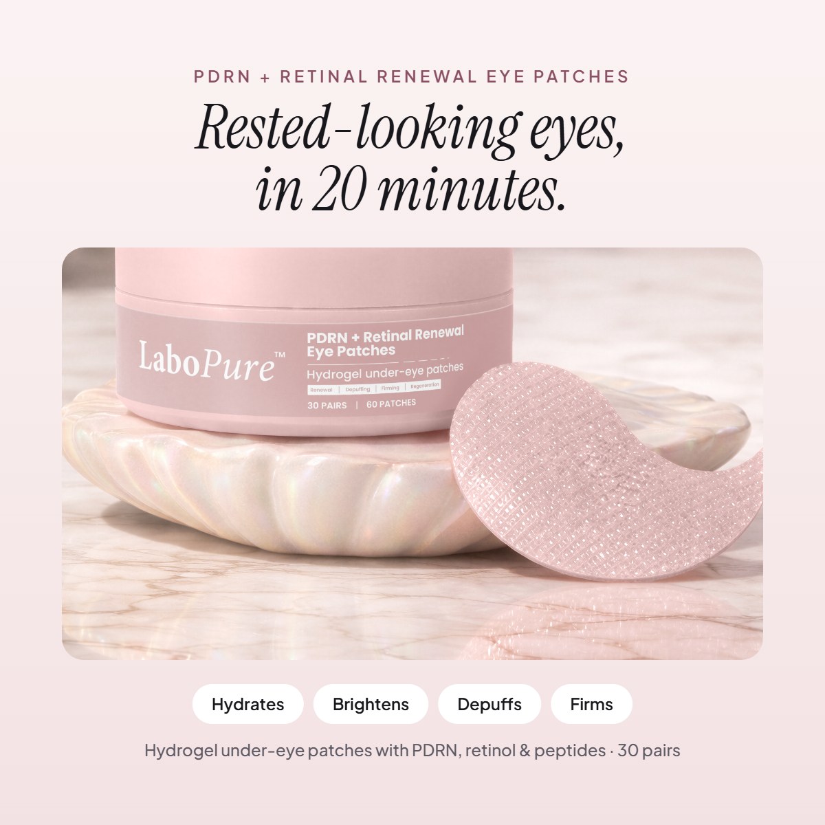 LaboPure PDRN + Retinal Renewal Eye Patches: hydrates, brightens, depuffs, firms